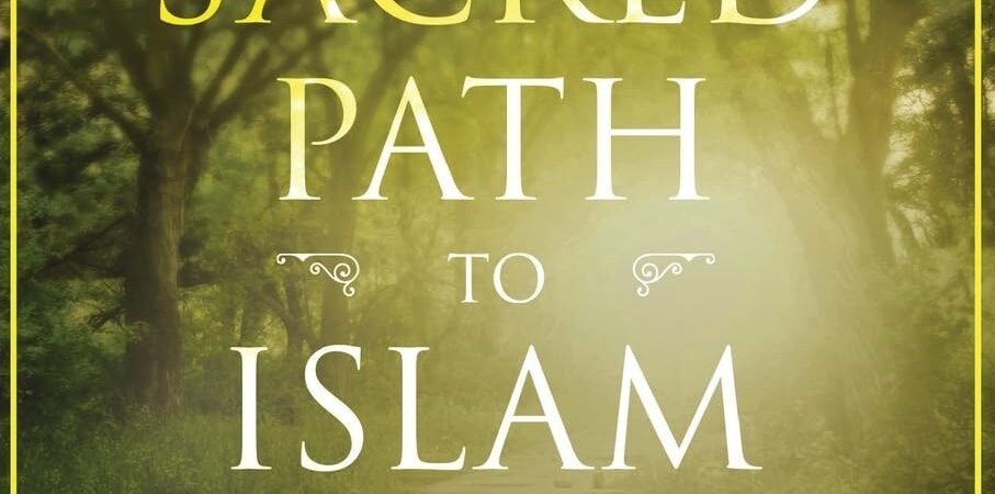 The Sacred Path to Islam The Sacred Path to Islam